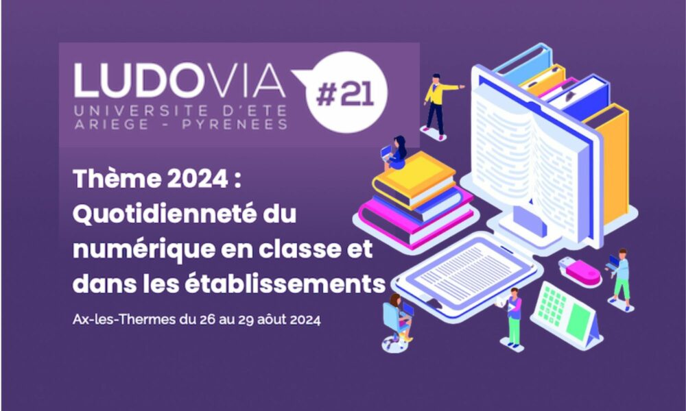 Ludovia, l’Université d’été du numérique éducatif